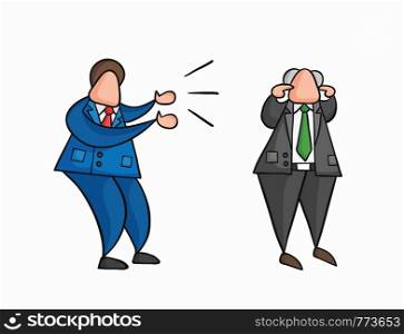 Hand-drawn vector illustration angry businessman worker yelling at boss and boss is closing his ears. Colored and black outlines.