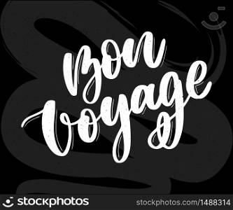Hand drawn vector lettering. Bon voyage word by hands. Isolated vector illustration. Handwritten modern calligraphy. Inscription. Hand drawn vector lettering. Bon voyage word by hands. Isolated vector illustration. Handwritten modern calligraphy. Inscription for postcards, posters, prints, greeting cards.
