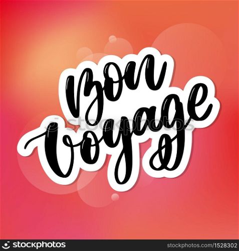 Hand drawn vector lettering. Bon voyage word by hands. Isolated vector illustration. Handwritten modern calligraphy. Inscription. Hand drawn vector lettering. Bon voyage word by hands. Isolated vector illustration. Handwritten modern calligraphy. Inscription for postcards, posters, prints, greeting cards.