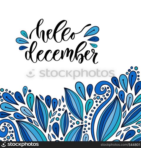 Hand drawn vector lettering. Hello december. Modern calligraphy with blue doodle decoration. Illustration for poster and icon.. Hand drawn vector lettering. Hello december. Modern calligraphy with blue doodle decoration. Illustration for poster and icon