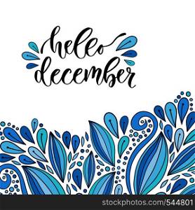Hand drawn vector lettering. Hello december. Modern calligraphy with blue doodle decoration. Illustration for poster and icon.. Hand drawn vector lettering. Hello december. Modern calligraphy with blue doodle decoration. Illustration for poster and icon