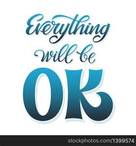 Hand-drawn vector lettering inspirational quote Everything will be OK.