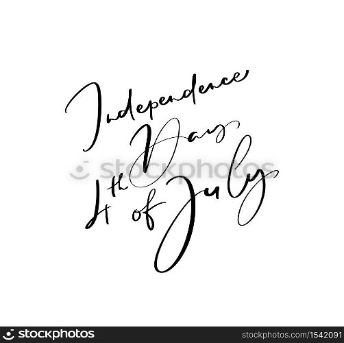 Hand drawn vector lettering text Independence Day 4 th July. Illustration calligraphy phrase design for greeting card, poster, T-shirt.. Hand drawn vector lettering text Independence Day 4 th July. Illustration calligraphy phrase design for greeting card, poster, T-shirt
