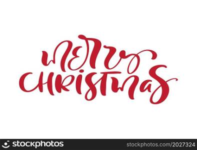 Hand drawn vector lettering text Merry Christmas. brush calligraphic phrase isolated on white background. Quote for cards invitations, templates. Stock illustration.. Hand drawn vector lettering text Merry Christmas. brush calligraphic phrase isolated on white background. Quote for cards invitations, templates. Stock illustration