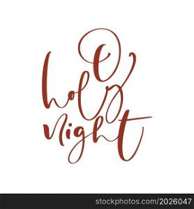 Hand drawn vector vintage lettering text O holy night. brush calligraphic phrase isolated on white background. Quote for cards invitations, templates. Stock illustration.. Hand drawn vector vintage lettering text O holy night. brush calligraphic phrase isolated on white background. Quote for cards invitations, templates. Stock illustration