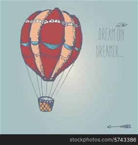 Hand drawn vintage hot air balloon with inspirational message, vector illustration
