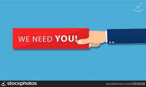 Hand holding a piece of paper with text We Need You. Vector illustration in flat style. Hand holding piece of paper with text We Need You