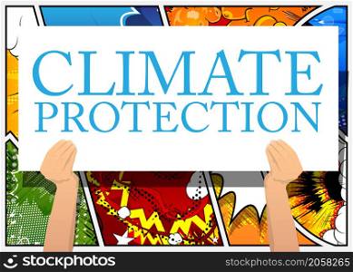 Hand holding banner with Climate protection text on white paper. Man showing billboard.