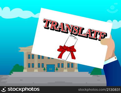 Hand holding banner with Translate text. Man showing billboard. Translation, translator, learning foreign language concept.