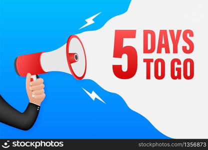 Hand Holding Megaphone with 5 days to go. Megaphone banner. Web design. Vector stock illustration.. Hand Holding Megaphone with 5 days to go. Megaphone banner. Web design. Vector stock illustration