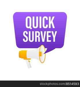 Hand holding megaphone with Quick survey.. Hand holding megaphone with Quick survey