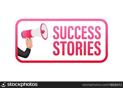 Hand Holding Megaphone with Success stories. Vector stock illustration. Hand Holding Megaphone with Success stories. Vector stock illustration.