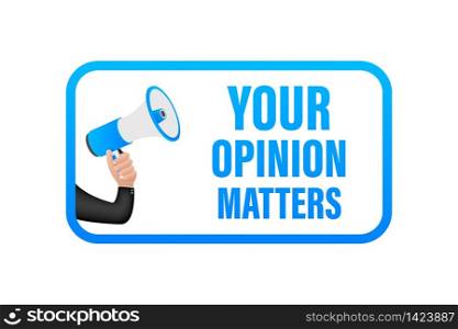 Hand Holding Megaphone with your opinion matters. Megaphone banner. Web design. Vector stock illustration. Hand Holding Megaphone with your opinion matters. Megaphone banner. Web design. Vector stock illustration.