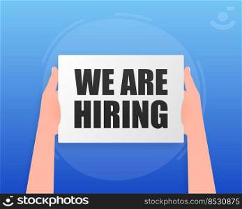 Hand holding signboard with text - we are hiring. Man showing billboard banner. Vector illustration. Hand holding signboard with text - we are hiring. Man showing billboard banner. Vector illustration.