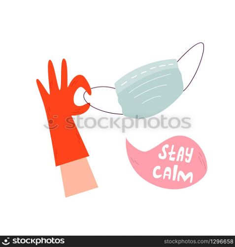 Hand in gloves holding mask. Stay calm lettering text. Health care poster.. Hand in gloves holding mask. Stay calm text.