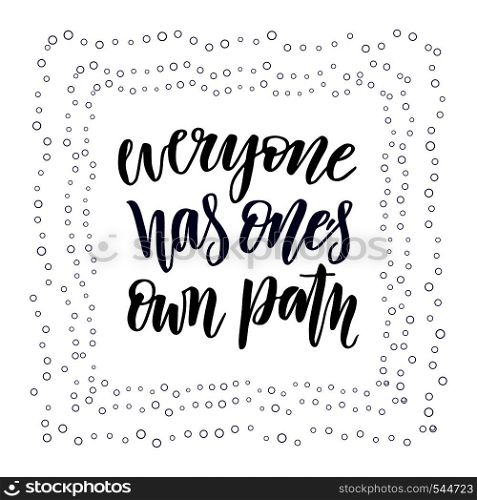 Hand lettering calligraphy. Inspirational nd motivational phrase. Everyone has one's own reason. Hand lettering calligraphy. Inspirational nd motivational phrase. Everyone has one s own reason