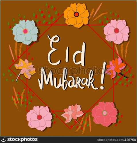 Hand lettering Eid Mubarak . Flower frame. Design for Ramadan celebration. Vector. . Phrase Eid Mubarak with floral frame.