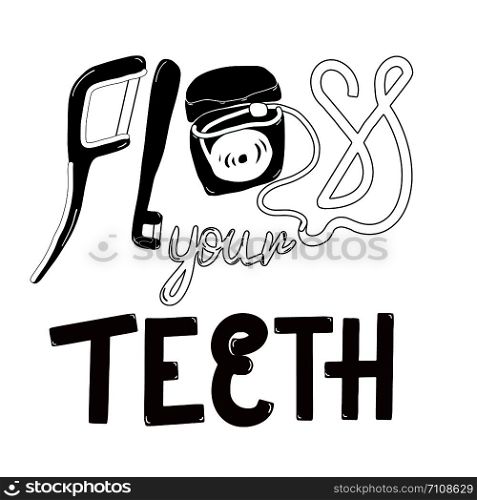 Hand lettering floss your teeth illustration. Isolated on white background. Dental care concept. Flat cartoon style. Vector Illustration.. Hand lettering floss youra teeth
