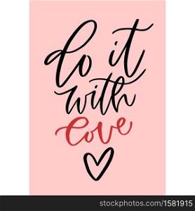 Hand lettering poster. Do it with love. Inspirational poster design. Hand lettering poster. Do it with love. Inspirational poster design.