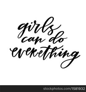 Hand lettering poster. Girls can do everething. Motivational phrase Girl power concept. Creative poster design.. Hand lettering poster. Girls can do everething. Motivational phrase Girl power concept. Creative poster design