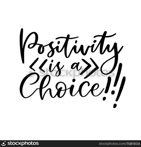 Hand lettering poster. Positivity is a choice. Motivational phrase. Creative poster design. Hand lettering poster. Positivity is a choice. Motivational phrase. Creative poster design.