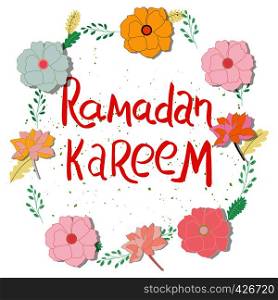 Hand lettering Ramadan Kareem and flower circle frame. Design for Ramadan celebration. Vector.. Phrase Ramadan Kareem with flower frame.