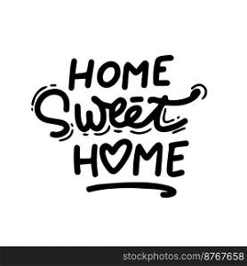 Hand lettering typography poster.Calligraphic"e ’Home sweet home’.For housewarming posters, greeting cards, home decorations.Vector illustration.