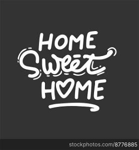 Hand lettering typography poster.Calligraphic"e ’Home sweet home’.For housewarming posters, greeting cards, home decorations.Vector illustration.. Hand lettering typography poster.Calligraphic"e Home sweet home .For housewarming posters, greeting cards, home decorations.Vector illustration