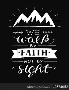 Hand lettering with bible verse we walk by faith vector image