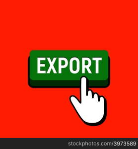 Hand Mouse Cursor Clicks the Export Button. Pointer Push Press Button Concept.