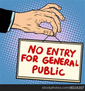Hand sign no entry for general public pop art retro style. Lettering plate name text input.. Hand sign no entry for general public