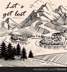 Hand sketched mountain landscape Lets get lost. Banner and poster, vector illustration. Hand sketched mountain landscape Lets get lost