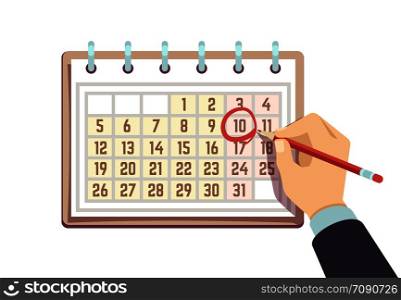Hand with pen marks date in calendar. Deadline and important events vector concept. Illustration of date day, deadline and appointment. Hand with pen marks date in calendar. Deadline and important events vector concept