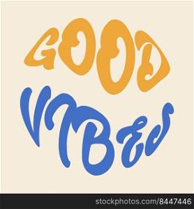 Hand written lettering Good Vibes in circle shape. Retro style, 70s poster