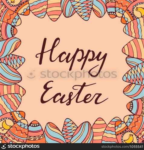 Handdrawn frame with Easter egg decoration. Hand lettering greeting phrase Happy Easter. Square frame for greetings, seasonal sales, posters, advertisement.. Handdrawn Easter frame with greeting