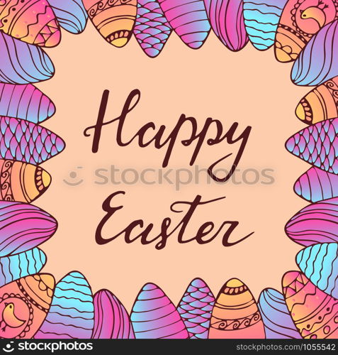 Handdrawn frame with Easter egg decoration. Hand lettering greeting phrase Happy Easter. Square frame for greetings, seasonal sales, posters, advertisement.. Handdrawn Easter frame with greeting