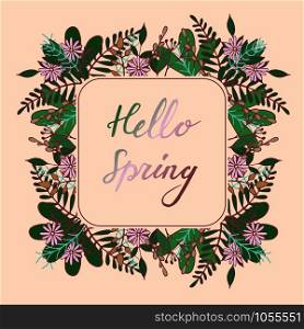 Handdrawn frame with flower and leaves decoration. Hand lettering greeting phrase Hello Spring. Square frame for greetings, seasonal sales, posters, advertisement. . Handdrawn Floral frame with greeting Hello Spring