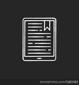 Handheld e-reader chalk white icon on black background. E-book. Electronic book. Digital reading. Touchpad. Tablet. Display with text. Mobile device. Isolated vector chalkboard illustration