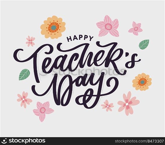 Handlettering Happy Teacher’s Day. Vector illustration Great holiday gift card for the Teacher’s. Handlettering Happy Teacher’s Day. Vector illustration Great holiday gift card for the Teacher’s Day.