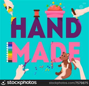 Handmade colorful lettering decorated with scissors pincushion teddy bear assembling hands creative ideas background poster vector illustration
