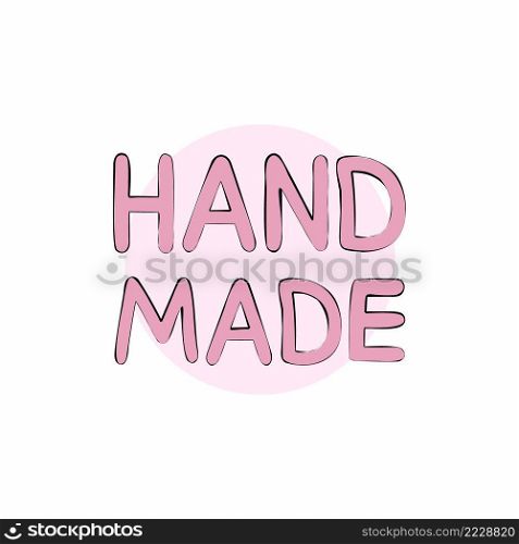 Handmade, lettering in pink letters and black outline. The text is written by hand