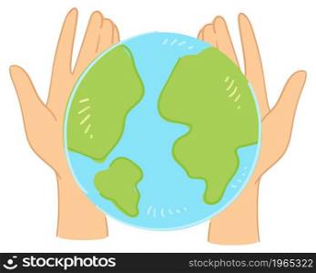 Hands holding planet earth, isolated sign or icon of care and protection of ecology and environment pollution problems solving. Sustainability and responsibility of humanity. Vector in flat style. Protecting nature and ecology of planet earth