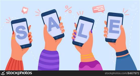 Hands holding smartphones with word sale on screen. People with mobile phones getting likes and SMS, using Wi-Fi for paying in online store flat vector illustration. Online shopping, marketing concept