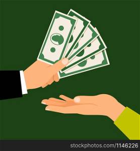 Hands with money, vector illustration. Busienss man hand handing money to man. Hands with money