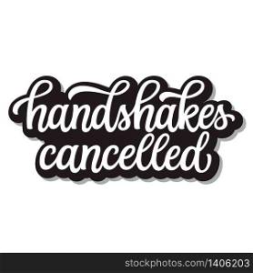 Handshakes cancelled. Hand lettering inspirational quote isolated on white background. Vector typography for posters, stickers, cards, social media