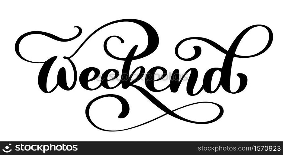 handwriting weekend. Fun phrase about work week end. Hand lettering, black text isolated at white background.. handwriting weekend. Fun phrase about work week end. Hand lettering, black text isolated at white background
