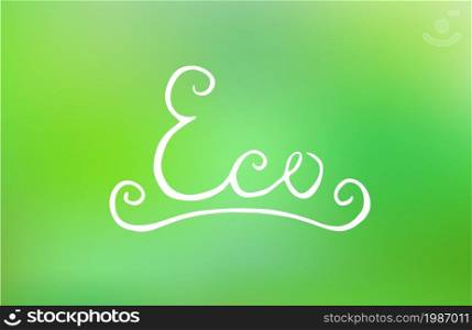 Handwritten eco lettering on blurred greed background. Vector. Handwritten eco lettering