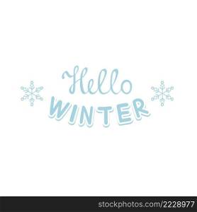 Handwritten inscription Hello winter. Lettering for new year and Christmas. Vector Text for winter greeting card, greeting card. Beautiful winter phrase for a poster.