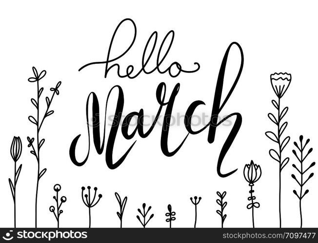 Handwritten Lettering Hello, March with doodle flowers. Horizontal greeting card. Vector element for cards, t-shirt printing and your design. Handwritten Lettering Hello, March with doodle flowers. Horizontal greeting card.