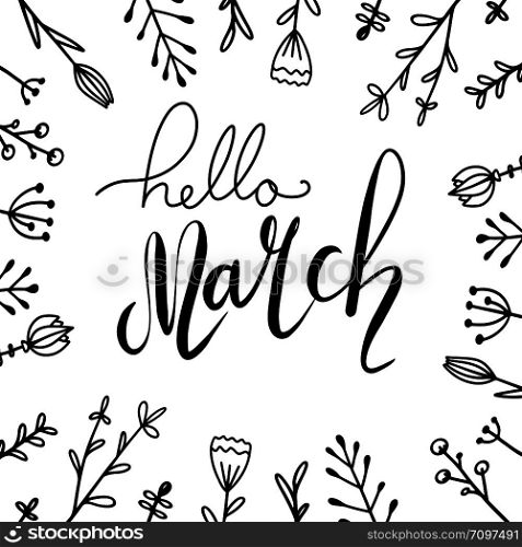 Handwritten Lettering Hello, March with doodle flowers. Square greeting card. Vector element for cards, t-shirt printing and your design. Handwritten Lettering Hello, March with doodle flowers. Square greeting card.